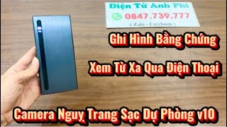 Camera nguỵ trang sạc dự phòng v10 - mẫu camera chuyên dụng thu thập chứng cứ quan trọng 