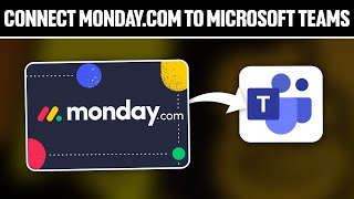 How To Connect Monday com To Microsoft Teams ! (Full Tutorial)