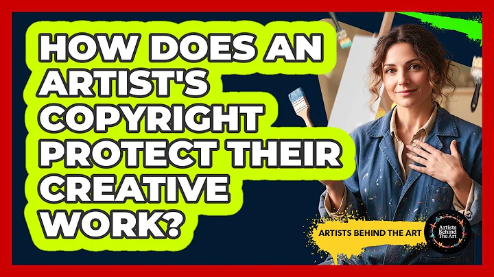 How Does An Artist's Copyright Protect Their Creative Work?