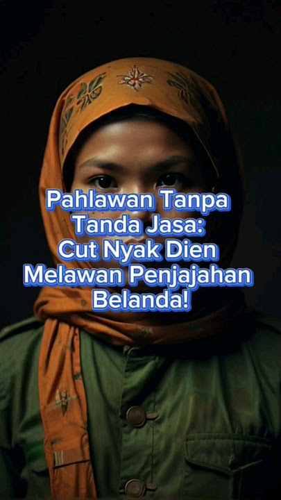 Pahlawan Tanpa Tanda Jasa: Cut Nyak Dien Melawan Penjajahan Belanda! #cerita #sejarah #indonesia