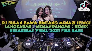 DJ BULAN BAWA BINTANG MENARI IRINGI LANGKAHKU ( MEMANDANGMU ) REMIX BREAKBEAT VIRAL 2021 FULL BASS