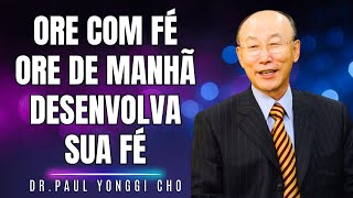 David Paul Yonggi Cho - COMO ORAR E DESENVOLVER O PODER DA FÉ - A Quarta Dimensão (Em Português)