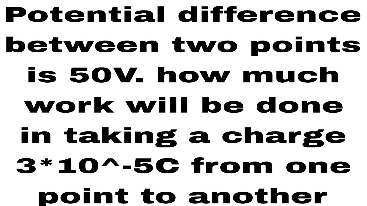potential-difference-between-two-points-is-50v-how-much-work-will-be