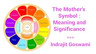 The Mothers Symbol Meaning And Significance -- With Indrajit Goswami