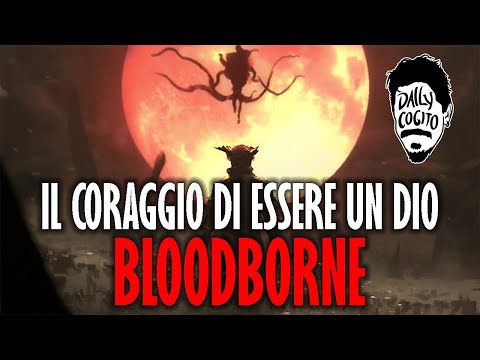 BLOODBORNE: hai il coraggio di diventare un Dio? - Special Cogito