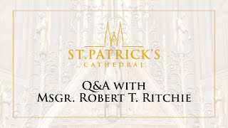 Q&A with Msgr. Robert T. Ritchie - July 28st 2020