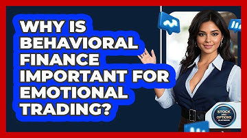 Why Is Behavioral Finance Important For Emotional Trading? - Stock and Options Playbook