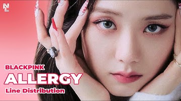 [REQUEST] How Would BLACKPINK sing “ALLERGY” by (G)I-DLE (Line Distribution)