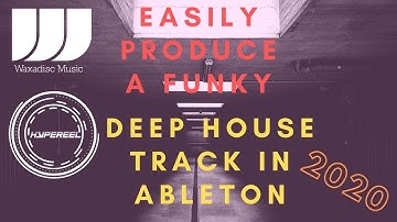 How to create a Funky Deep House Track for 2020 in Ableton Live 10