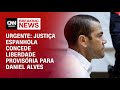 Urgente justia espanhola concede liberdade provisria para daniel alves  cnn novo dia