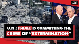 UN says Israel is committing crimes against humanity & 'extermination' in Gaza