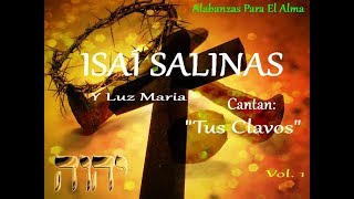 Video thumbnail of "Isaí Salinas Y Luz María Cantan: ***Tus Clavos***"