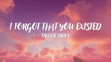 Taylor Swift - I Forgot That You Existed (Lyric Video)