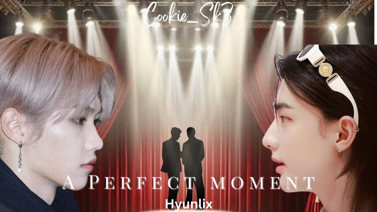 Hyunlix ff - Oneshot | A Perfect Moment | BXB | Stray kids ff *Requested*