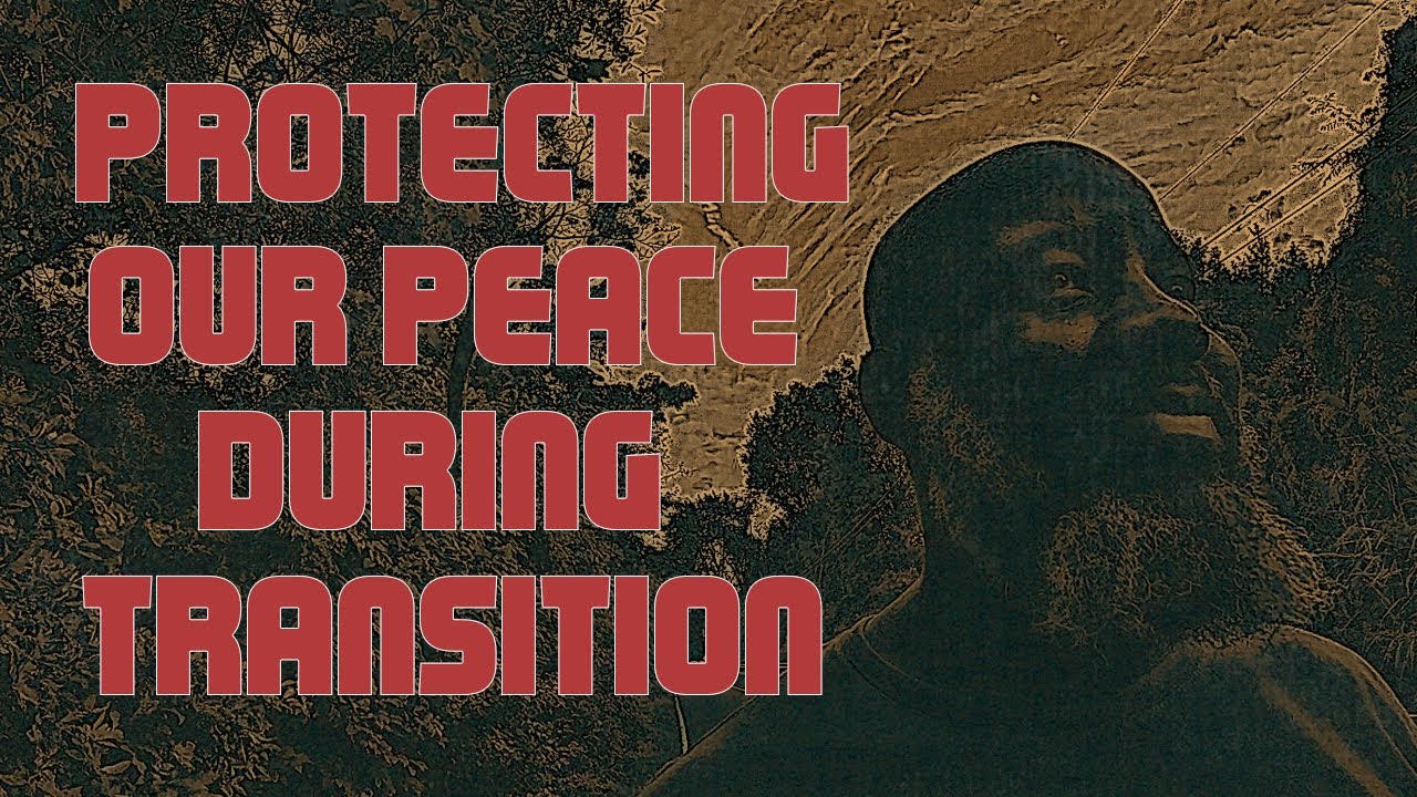 Protecting Our Peace During Transition - YouTube