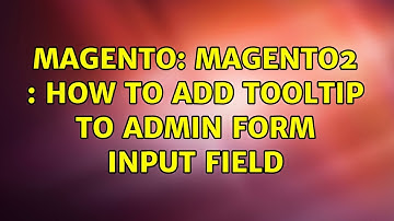 Magento: Magento2 : How to add tooltip to admin form input field