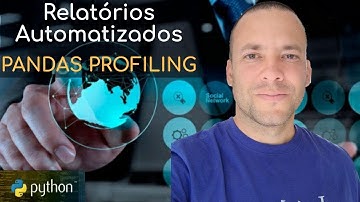 COMO CRIAR RELATÓRIOS AUTOMATIZADOS COM PANDAS PROFILING