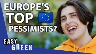 Are Greeks Europe's Biggest Pessimists? | Easy Greek 124