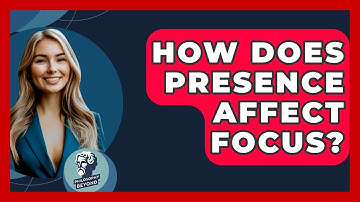 How Does Presence Affect Focus? - Philosophy Beyond