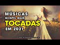 TOP 30 - LOUVORES PARA SENTIR O ESPÍRITO SANTO EM 2021 - MELHORES MÚSICAS GOSPEL