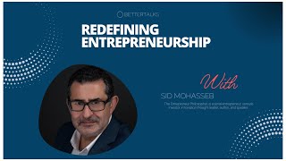 BetterTalks with Sid Mohasseb on Redefining Entrepreneurship | EP 06