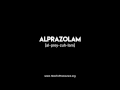 How to Pronounce "alprazolam"