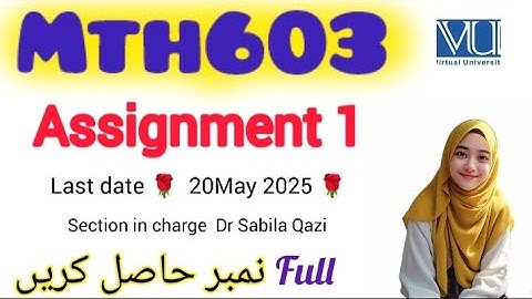 MTH603 ASSIGNMENT 1 2025||Mth603 assignment 1 Solution||Dr Sabila Qazi  #mth603  #assignment1