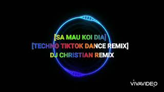 [SA MAU KOI DIA] [TECHNO TIKTOK DANCE REMIX] [DJ CHRISTIAN REMIX][2021 REMIX]