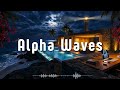 Ultimate Alpha Waves: Binaural Beats That Align Brain Energy Into Pure Focus Mode