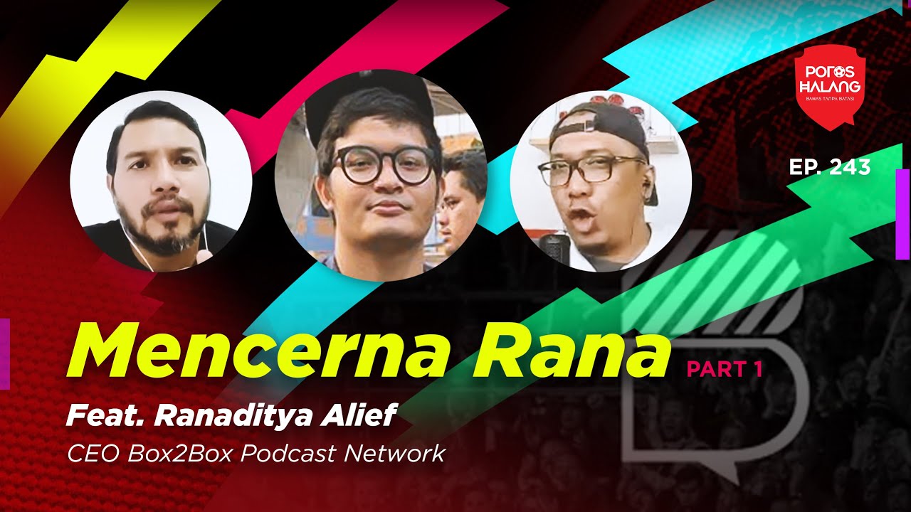 MENCERNA RANA - Part 1 - Feat. Ranaditya Alief (CEO Box2Box Podcast ...