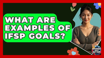 What Are Examples Of IFSP Goals? - Answers About Autism
