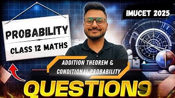 Probability for IMUCET 2025 | Addition Theorem and Conditional Probability | Yash Maheshwari