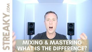 MIXING AND MASTERING What is the difference?
