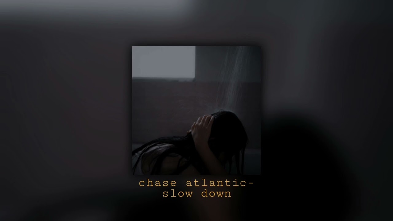 chase atlantic - slow down [slowed & reverb]