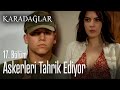 Askerleri tahrik ediyor - Karadağlar 17. Bölüm