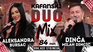 ALEKSANDRA BURSAC & DINCA - KAFANSKI DUO MIX | 84MIN | UZIVO | ORK. ACE STOJNEVA | KAFANSKO VECE