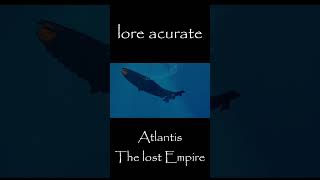 Lore Accurate Atlantis The Lost Empire