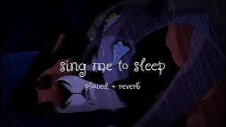 sing me to sleep ~ slowed   reverb