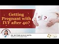 Getting Pregnant with IVF after 40? Dr Rhythm Gupta - IVF Specialist in Delhi, Excel IVF