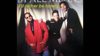 By All Means -  I'd rather be lonely