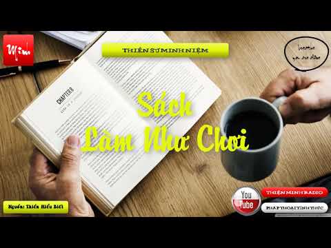 Video Sách Làm Như Chơi - Phần 3 | Thiền Sư Minh Niệm - youtube