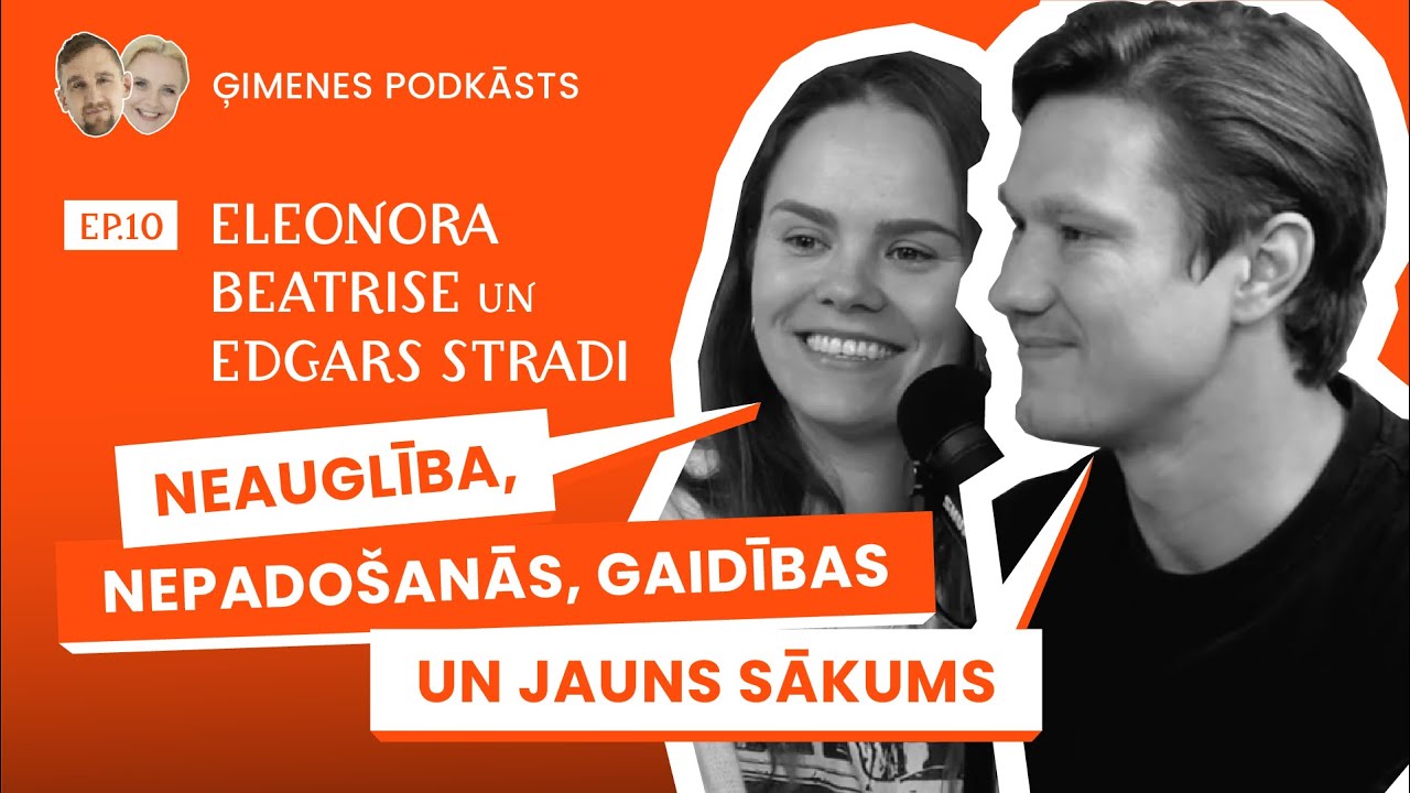 Neauglība, nepadošanās, gaidības un jauns sākums | Edgars un Eleonora Beatrise Stradi | EP.10