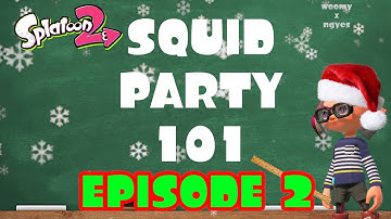 How to Squid Party 101 Episode 2