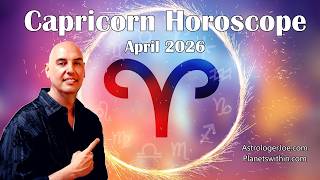 Capricorn Horoscope April 2026 - Astrologer Joseph P. Anthony
