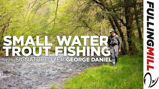 Small Stream Trout Fishing: Fly Fishing with Signature Tyer George Daniel