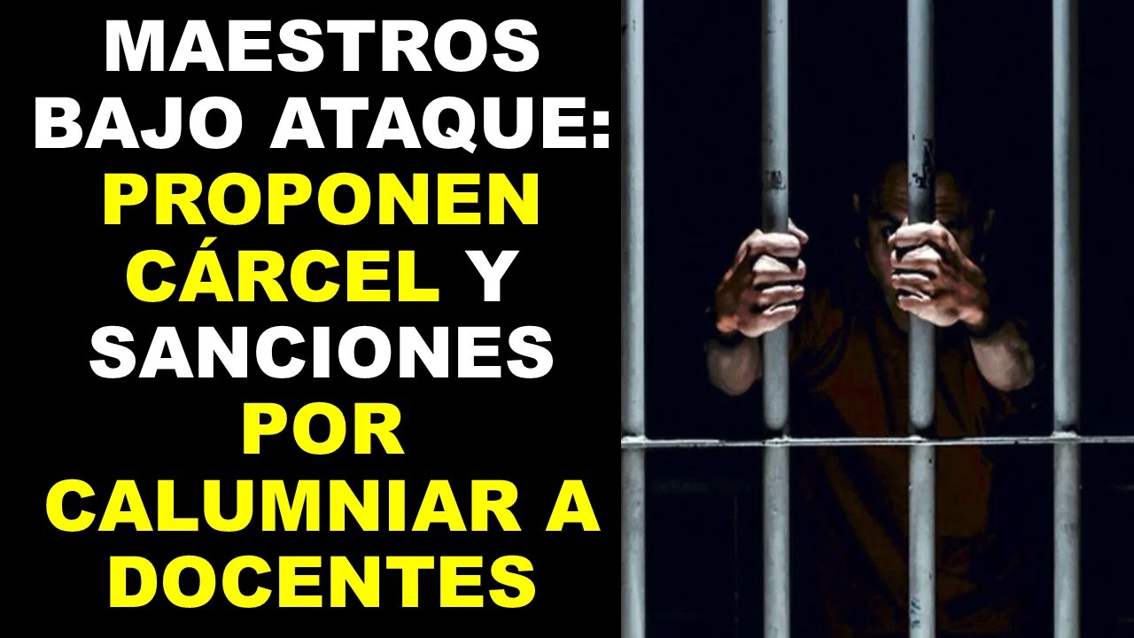 Soy Docente: MAESTROS BAJO ATAQUE: PROPONEN CÁRCEL Y SANCIONES POR CALUMNIAR A DOCENTES