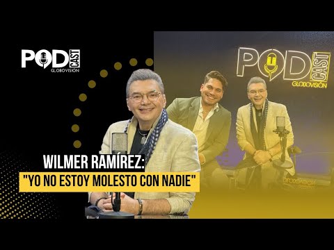 Wilmer Ramírez: "I'm not upset with anyone" | Ep. 112 | PGV ✨