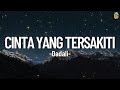 Cinta Yang Tersakiti Dadali Lirik