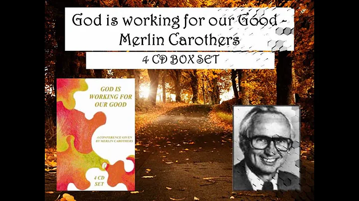 God is working for our Good - Merlin Carothers 4 C...
