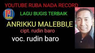 LAGU BUGIS ABADI TERBAIK || ANRIKKU MALEBBI,E || cipt. Rudin baro || voc. Rudin baro ||